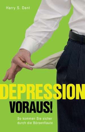 Depression voraus! de Harry S. Dent