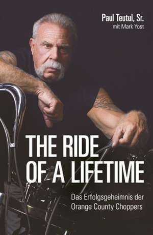 The ride of a lifetime de Paul Teutul