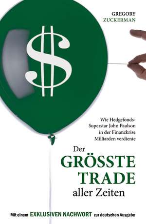 Der größte Trade aller Zeiten de Gregory Zuckerman