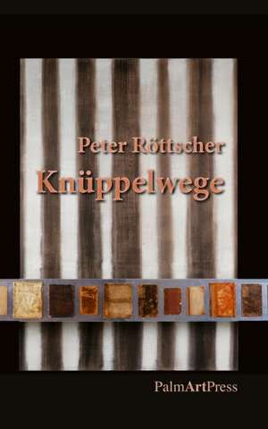 Knüppelwege de Peter Röttscher