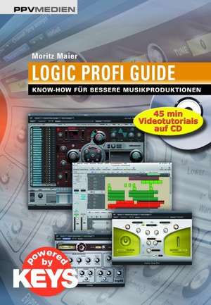 Logic Profi Guide. Buch+Videos+CD-ROM de Moritz Maier