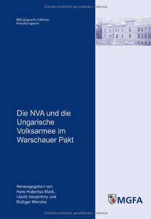 Die NVA und die Ungarische Volksarmee im Warschauer Pakt de Hans-Hubertus Mack