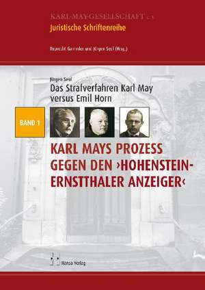 Das Strafverfahren Karl May versus Emil Horn. Karl Mays Prozess gegen den "Hohenstein-Ernstthaler Anzeiger" de Jürgen Seul