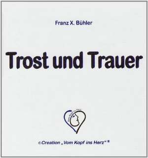 Trost und Trauer de Franz X. Bühler