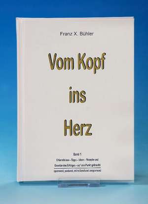 Vom Kopf ins Herz de Franz X. Bühler