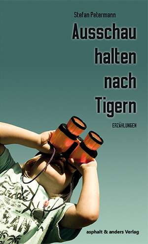 Ausschau halten nach Tigern de Stefan Petermann