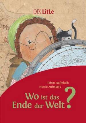 Wo ist das Ende der Welt? de Tobias Aufmkolk