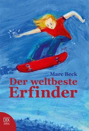 Der weltbeste Erfinder de Marc Beck