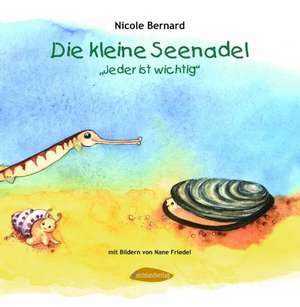 Die kleine Seenadel. Jeder ist wichtig de Nicole Bernard