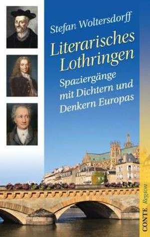 Literarische Lothringen de Stefan Woltersdorff