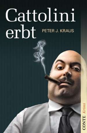 Cattolini erbt de Peter J. Kraus