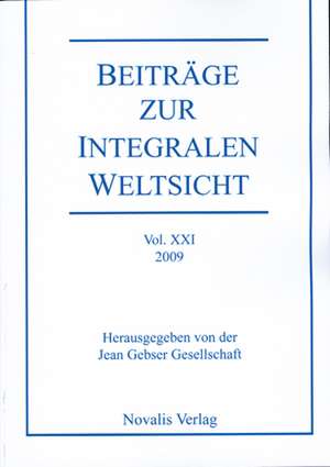 Beiträge zur Integralen Weltsicht Vol. XXI 2009 de Rudolf Hämmerli