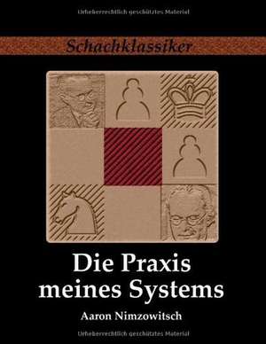 Die Praxis meines Systems de Aaron Nimzowitsch