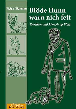 Blöde Hunn warn nich fett! de Helga Niemann