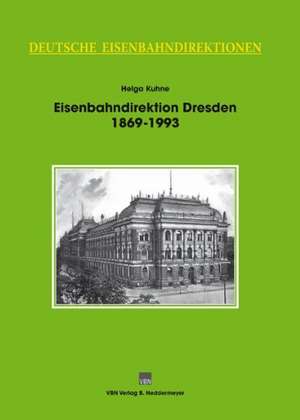 Eisenbahndirektion Dresden 18691993 de Helga Kuhne