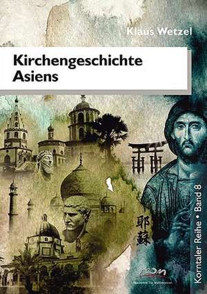 Kirchengeschichte Asiens de Klaus Wetzel