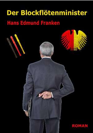 Der Blockflötenminister de Hans Edmund Franken