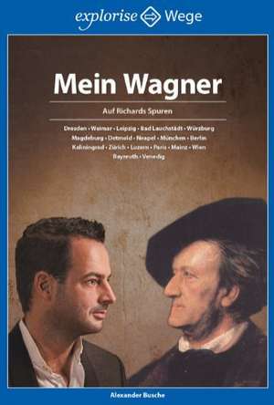 Mein Wagner de Alexander Busche