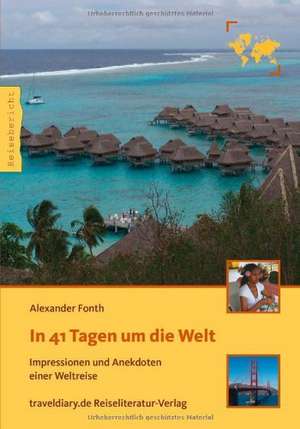 In 41 Tagen um die Welt de Alexander Fonth