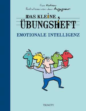 Das kleine Übungsheft - Emotionale Intelligenz de Ilios Kotsou