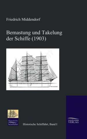 Bemastung Und Takelung Der Schiffe (1903): A Case Study in Contextualization de Friedrich Ludwig Middendorf