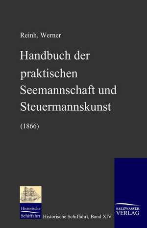 Handbuch Der Praktischen Seemannschaft Und Steuermannskunst (1866): A Case Study in Contextualization de Reinhold Werner