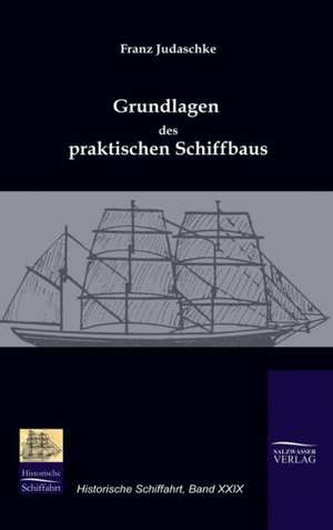 Grundlagen Des Praktischen Schiffbaus: A Case Study in Contextualization de Franz Judaschke