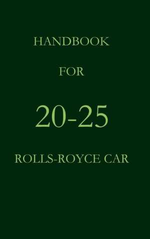 Handbook for the 20-25 Rolls-Royce Car de Rolls Royce