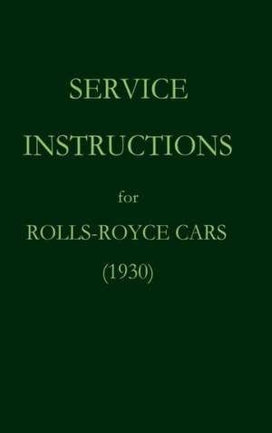 Service Instructions for Rolls-Royce Cars (1930) de Rolls Royce