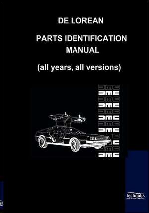 De Lorean Parts Identification Manual de De Lorean Motor Co