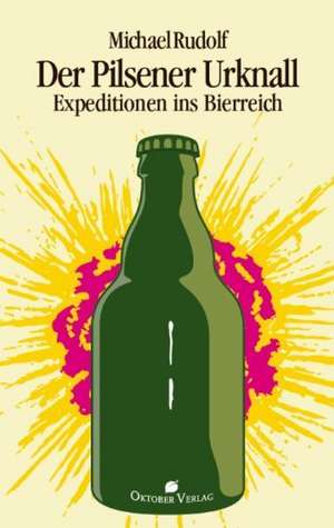 Der Pilsener Urknall de Michael Rudolf