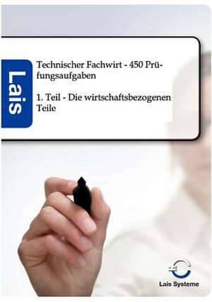 Technischer Fachwirt - 450 Prüfungsaufgaben de Lais Systeme