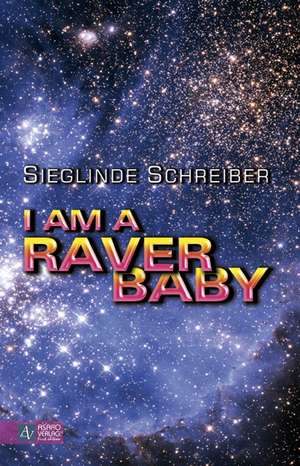 I am a raver baby de Sieglinde Schreiber