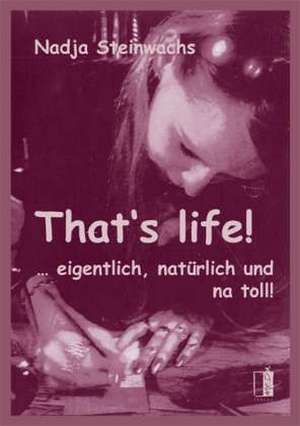 That's life! de Nadja Steinwachs