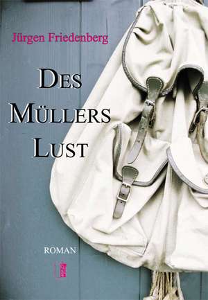 Des Müllers Lust de Jürgen Friedenberg