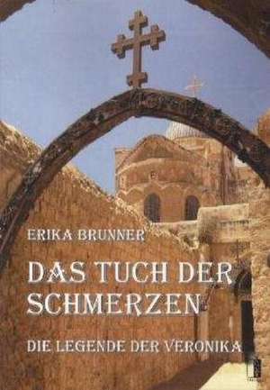 Das Tuch der Schmerzen de Erika Brunner