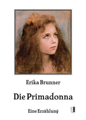 Die Primadonna de Erika Brunner