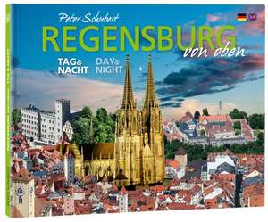 Regensburg von oben - Tag & Nacht de Peter Schubert