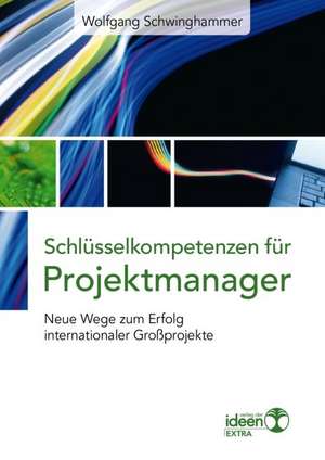 Schlüsselkompetenzen für Projektmanager de Wolfgang Schwinghammer