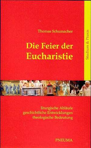 Die Feier der Eucharistie de Thomas Schumacher