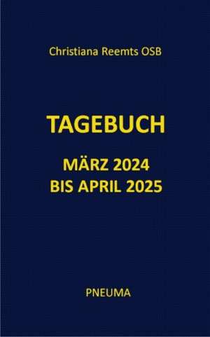 Tagebuch März 2024 bis April 2025 de Christiana Reemts