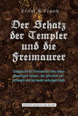 DER SCHATZ DER TEMPLER UND DIE FREIMAURER de Evert Kornmayer