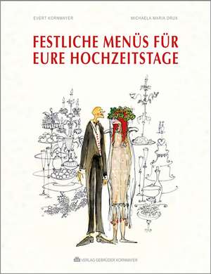 FESTLICHE MENÜS FÜR EURE HOCHZEITSTAGE de Evert Kornmayer