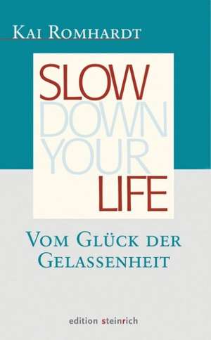 Slow down your life de Kai Romhardt