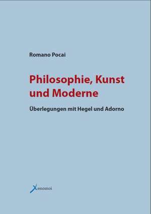 Philosophie, Kunst und Moderne de Romano Pocai