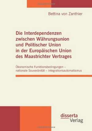 Die Interdependenzen Zwischen Wahrungsunion Und Politischer Union in Der Europaischen Union Des Maastrichter Vertrages: Gartenpadagogik Und Weltveredlung Im Lebenswerk Des Schwedischen Agitators Olof Eneroth de Bettina von Zanthier