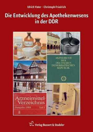 Die Entwicklung des Apothekenwesens in der DDR de Ulrich Vater