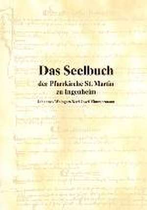 Das Seelbuch der Pfarrkirche St. Martin zu Ingenheim de Johannes Weingart