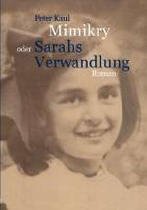 Mimikry oder Sarahs Verwandlung de Peter Kaul