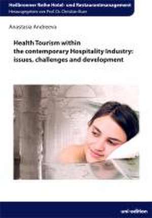 Health Tourism within the contemporary Hospitality Industry de Anastasia Andreeva